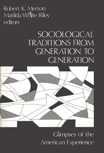 Imagen de archivo de Sociological Traditions From Generation to Generation: Glimpses of the American Experience a la venta por Ergodebooks