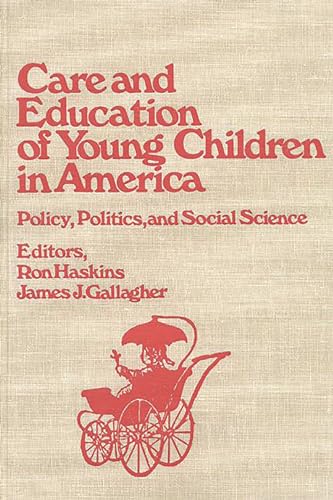 Stock image for Care and Education of Young Children in America : Policy, Politicis and Social Science for sale by Better World Books