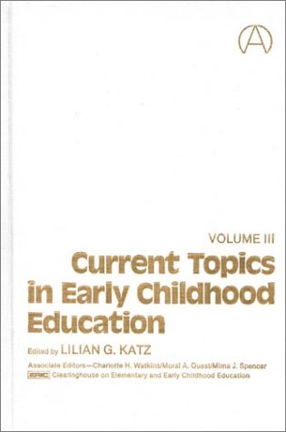 Imagen de archivo de Current Topics in Early Childhood Education, Volume 3: (Current Topics in Early Childhood Education) Katz, Lilian G. a la venta por CONTINENTAL MEDIA & BEYOND