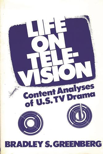 Beispielbild fr Life on Television: Content Analyses of U.S. Tv Drama (Communication and Information Sciences) zum Verkauf von Anybook.com