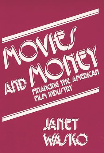 Imagen de archivo de Movies and Money: Financing the American Film Industry a la venta por Best and Fastest Books