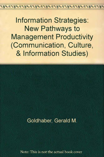 Beispielbild fr Information Strategies: New Pathways to Management Productivity (Communication and information science) zum Verkauf von Zubal-Books, Since 1961