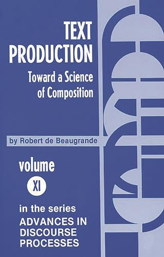 Imagen de archivo de Text Production: Toward a Science of Composition (Advances in Discourse Processes, 11) a la venta por Phatpocket Limited