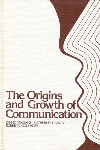 The Origins and Growth of Communication: (9780893911645) by Garvey, Catherine; Vernon-Feagans, Lynne; Golinkoff, Roberta M.