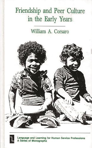 Friendship and Peer Culture in the Early Years: (Language and Learnig for Human Service Professions) - Corsaro, William A. PH.D.