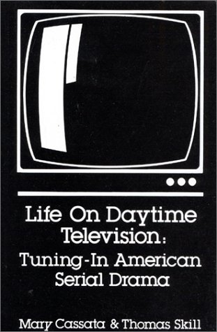 Beispielbild fr LIFE ON DAYTIME TELEVISION: TUNING-IN AMERICAN SERIAL DRAMA zum Verkauf von Zane W. Gray, BOOKSELLERS