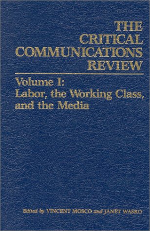 Stock image for Critical Communications Review: Volume 1: Labor, the Working Class and the Media (Critical Communication Review) for sale by Bookmans