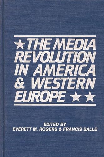 Stock image for The Media revolution in America and in western Europe / edited by Everett M. Rogers, Francis Balle.-- Ablex Pub. Corp.; c1985.-- (The Paris-Stanford series ; v. 2). for sale by Yushodo Co., Ltd.