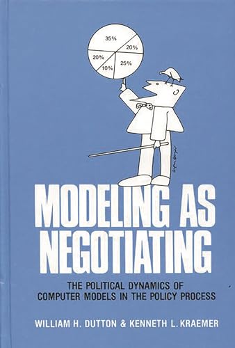 Imagen de archivo de Modeling as Negotiating: The Political Dynamics of Computer Models in the Policy Process (Communication and Information Science) a la venta por GF Books, Inc.