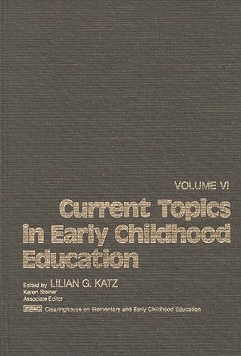 Stock image for Current Topics in Early Childhood Education, Volume 6 Katz, Lilian G. for sale by CONTINENTAL MEDIA & BEYOND