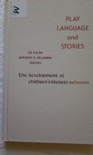 Stock image for PLAY LANGUAGE AND STORIES: THE DEVELOPMENT OF CHILDREN'S LITERATE BEHAVIOR for sale by Zane W. Gray, BOOKSELLERS