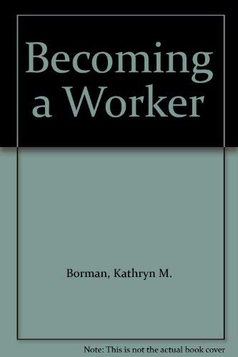 Stock image for Becoming a Worker for sale by Better World Books