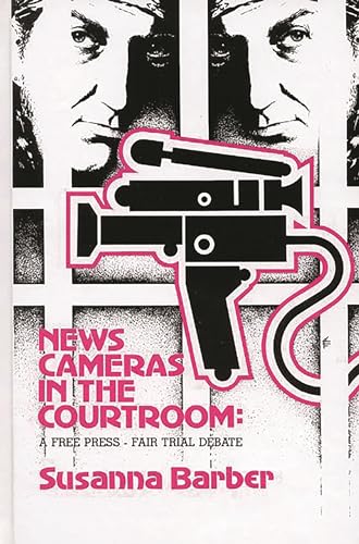 9780893913496: News Cameras in the Courtroom: A Free Press--Fair Trail Debate (Communication and Information Science)