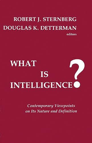 What is Intelligence?: Contemporary Viewpoints on its Nature and Definition (9780893913892) by Sternberg, Robert; Detterman, Douglas