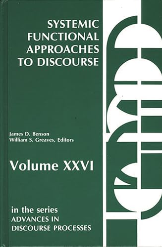 9780893914035: Systemic Functional Approaches to Discourse: Selected Papers from the 12th International Systemic Workshop: 26 (Advances in Discourse Processes)