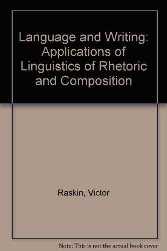 Language and Writing: Applications of Linguistics of Rhetoric and Composition (9780893914059) by Raskin, Victor; Weiser, Irwin