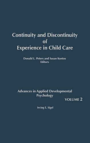 Stock image for Continuity and Discontinuity of Experience in Child Care (Advances in Applied Developmental Psychology, Volume 2) for sale by Book Bear