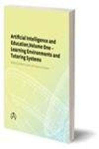 Stock image for Artificial Intelligence and Education, Volume One Vol. 1 : Volume One - Learning Environments and Tutoring Systems for sale by Better World Books