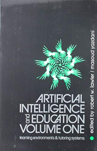 Stock image for Artificial Intelligence and Education Vol. I Learning Environments & Tutoring Systems for sale by Zane W. Gray, BOOKSELLERS