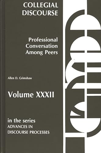 9780893914707: Collegial Discourse: Professional Conversation Among Peers: 32 (Advances in Discourse Processes)