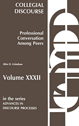Imagen de archivo de Collegial Discourse--Professional Conversation Among Peers: (Advances in Discourse Processes) a la venta por Midtown Scholar Bookstore