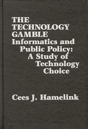 Beispielbild fr The Technology Gamble : Informatics and Public Policy-A Study of Technological Choice zum Verkauf von Better World Books