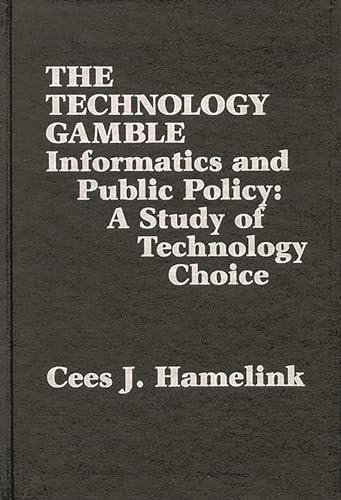 Imagen de archivo de The Technology Gamble: Informatics and Public Policy-A Study of Technological Choice (Communication and Information Science) a la venta por Ergodebooks