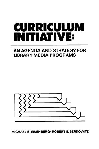 Imagen de archivo de Curriculum Initiative : An Agenda and Strategy for Library Media Programs a la venta por Better World Books