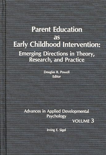 Imagen de archivo de Parent Education As Early Childhood Intervention Vol. 3 : Emerging Directions in Theory, Research and Practice a la venta por Better World Books: West