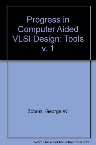 Stock image for Progress in Computer-Aided VLSI Design, Volume One: Tools for sale by Phatpocket Limited