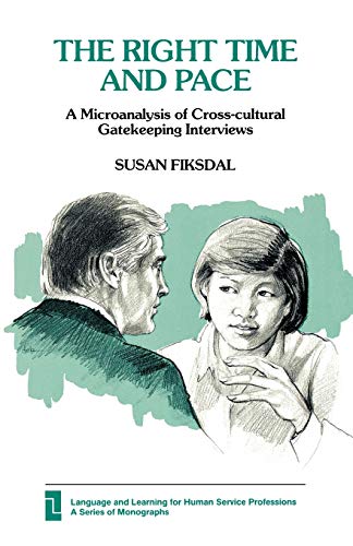 Imagen de archivo de THE RIGHT TIME AND PACE A Microanalysis of Cross-Cultural Gatekeeping Interviews a la venta por Zane W. Gray, BOOKSELLERS