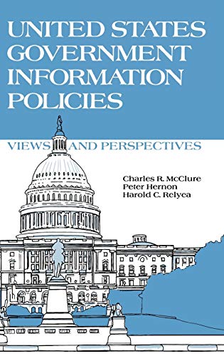 Stock image for United States Government Information Policies: Views and Perspectives (Contemporary Studies in Information Management, Policies, and Services) for sale by Wonder Book