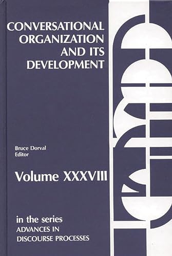 Conversational Organization and Its Development (Advances in Discourse Processes, Vol. 38) (9780893915827) by Dorval, Bruce