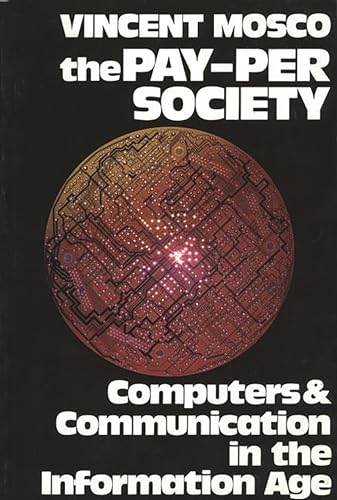 Imagen de archivo de The Pay-Per Society: Computers and Communication in the Information Age a la venta por BookHolders