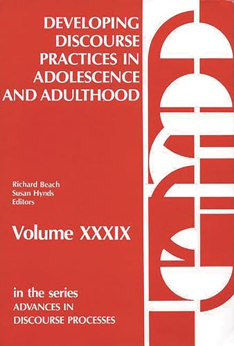 Developing Discourse Practices in Adolescence and Adulthood (Advances in Discourse Processes Series, 39) (9780893916626) by Beach, Richard; Hynds, Susan