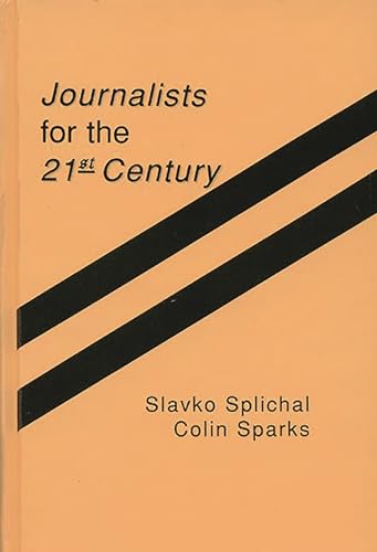Imagen de archivo de Journalists for the 21st Century: Tendencies of Professionalization Among First-Year Journalism Students in 22 Countries (Communication, Culture, and . Culture, & Information Studies) a la venta por Orbiting Books