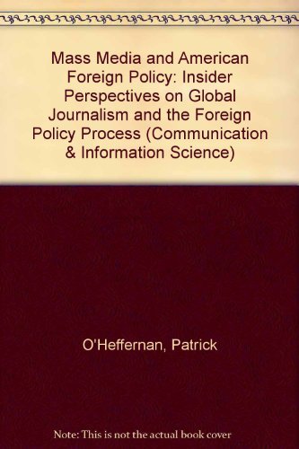 Stock image for Mass Media and American Foreign Policy: Insider Perspectives on Global Journalism and the Foreign Policy Process for sale by ThriftBooks-Dallas