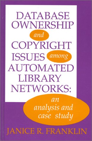 9780893917524: Database Ownership and Copyright Issues Among Automated Library Networks: An Analysis and Case Study (Contemporary Studies in Information Management, Policies, and Services)