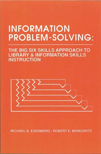 Imagen de archivo de Information Problem-Solving: The Big6 Skills Approach to Library and Information Skills Instruction a la venta por ThriftBooks-Dallas