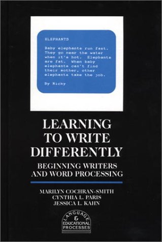 Imagen de archivo de LEARNING TO WRITE DIFFERENTLY: BEGINNING WRITERS AND WORD PROCESSING a la venta por Zane W. Gray, BOOKSELLERS