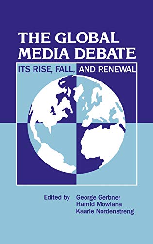 9780893917913: The Global Media Debate: Its Rise, Fall and Renewal (Communication and Information Science)
