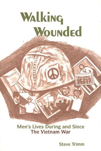 Stock image for WALKING WOUNDED Men's Lives During and Since the vietnam War for sale by Gian Luigi Fine Books