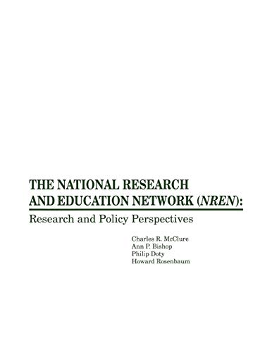 The National Research and Education Network (NREN): Research and Policy Perspectives (9780893918132) by McClure, Charles R.; Bishop, Ann P.; Doty, Philip; Ph.D., Howard Rosenbaum