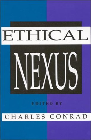 The Ethical Nexus (Communication and Information Science) (9780893918446) by Conrad, Charles