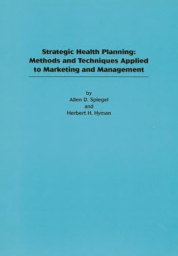 Imagen de archivo de Strategic Health Planning: Methods and Techniques Applied to Marketing/Management a la venta por Ergodebooks