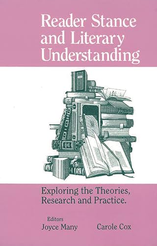 Imagen de archivo de Reader Stance and Literary Understanding: Exploring the Theories, Research and Practice a la venta por AwesomeBooks