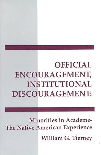 Stock image for Official Encouragement, Institutional Discouragement: Minorities in Academe-The Native American Experience (Interpretive Perspectives on Education and Policy) for sale by HPB-Red