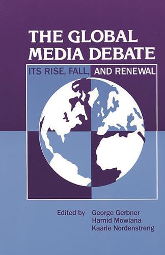 Stock image for The Global Media Debate: Its Rise, Fall and Renewal (Communication and Information Science Series) for sale by suffolkbooks