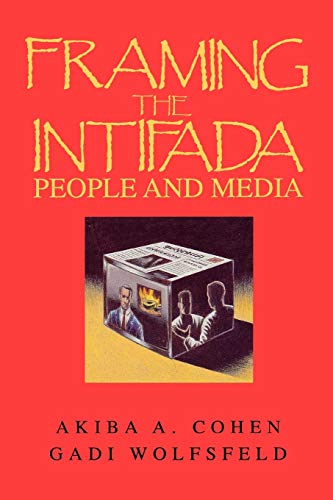 Beispielbild fr Framing the Intifada: People and Media (The Communication and Information Science Series) zum Verkauf von Lucky's Textbooks