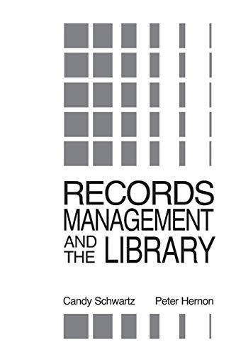 Records Management and the Library: Issues and Practices (Information Management, Policy, and Services) (9780893919986) by Schwartz, Candy; Hernon, Peter